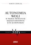 Okładka książki Autonomia woli w prawie prywatnym międzynarodowym Unii Europejskiej