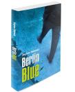 Berlin Blue. Autor: Zbigniew Zbikowski. Dadada.pl Okładka książki Berlin Blue