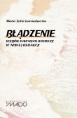 Błądzenie Wybór dawnych wierszy w nowej redakcji. Autor: Lewandowska Maria Zofia. Dadada.pl Okładka książki Błądzenie Wybór dawnych wierszy w nowej redakcji