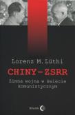 Chiny ZSRR Zimna wojna w świecie komunistycznym. Autor: Luthi Lorenz M.. Dadada.pl Okładka książki Chiny ZSRR Zimna wojna w świecie komunistycznym