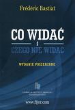 Co widać i czego nie widać. Wydanie Poszerzone. Autor: Bastiat Frederic. Dadada.pl Okładka książki Co widać i czego nie widać. Wydanie Poszerzone