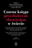 Okładka książki Czarna księga prześladowań chrześcijan w świecie