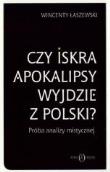 Czy iskra apokalipsy wyjdzie z Polski?. Autor: Łaszewski Wincenty. Dadada.pl Okładka książki Czy iskra apokalipsy wyjdzie z Polski?