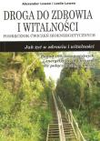 Droga do zdrowia i witalności. Autor: Alexander Lowen. Dadada.pl Okładka książki Droga do zdrowia i witalności