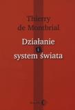 Działanie i system świata. Autor: Thierry de Montbrial. Dadada.pl Okładka książki Działanie i system świata