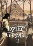 Dzieci grobu 2. Autor: Graczyk Agnieszka. Dadada.pl Okładka książki Dzieci grobu 2