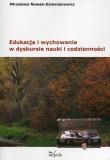 Okładka książki Edukacja i wychowanie w dyskursie nauki i codz...