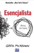 Esencjalista. Mniej, ale lepiej. Autor: Greg Mckeown. Dadada.pl Okładka książki Esencjalista. Mniej, ale lepiej