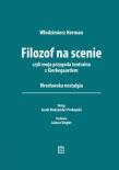 Filozof na scenie czyli moja przygoda teatralna z Kierkegaardem. Wrocławska nostalgia. Autor: Herman Włodzimierz. Dadada.pl Okładka książki Filozof na scenie czyli moja przygoda teatralna z Kierkegaardem. Wrocławska nostalgia