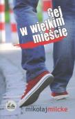 Gej w wielkim mieście. Autor: Milcke Mikołaj. Dadada.pl Okładka książki Gej w wielkim mieście