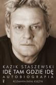 Idę tam gdzie idę. Kazik Staszewski Autobiografia. Autor: Staszewski Kazik, Księżyk Rafał. Dadada.pl Okładka książki Idę tam gdzie idę. Kazik Staszewski Autobiografia