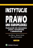 Instytucje i prawo Unii Europejskiej. Autor: Barcz Jan, Górka Maciej, Wyrozumska Anna. Dadada.pl Okładka książki Instytucje i prawo Unii Europejskiej