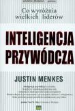Inteligencja przywódcza. Autor: Justin Menkes. Dadada.pl Okładka książki Inteligencja przywódcza
