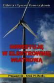 Inwestuję w elektrownię wiatrową. Autor: Kowalczyk Elżbieta, Kowalczyk Ryszard. Dadada.pl Okładka książki Inwestuję w elektrownię wiatrową