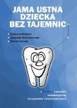 Jama ustna dziecka bez tajemnic. Autor: Emerich Katarzyna, Wal-Adamczak Agnieszka, Michał Sobczak. Dadada.pl Okładka książki Jama ustna dziecka bez tajemnic