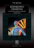 Jednakowo odmienieni. Dlaczego możemy zmieniać swoje geny. Autor: Tim Spector. Dadada.pl Okładka książki Jednakowo odmienieni. Dlaczego możemy zmieniać swoje geny