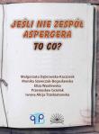Jeśli nie zespół Aspergera, to co?. Autor: Małgorzata Dąbrowska-Kaczorek, Monika Szewczuk-Bo. Dadada.pl Okładka książki Jeśli nie zespół Aspergera, to co?