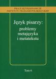 Język pisarzy problemy metajęzyka i metatekstu. Wydawca: Wydawnictwo Uniwersytetu Kardynała Stefana Wyszyńskiego. Dadada.pl Opakowanie Język pisarzy problemy metajęzyka i metatekstu