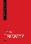Język prawicy. Autor: Polkowska Laura. Dadada.pl Okładka książki Język prawicy