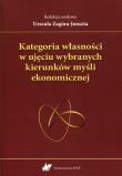 Kategoria własności w ujęciu wybranych kierunków myśli ekonomicznej. Autor: Urszuai Zagóra-Jonszta (red.). Dadada.pl Okładka książki Kategoria własności w ujęciu wybranych kierunków myśli ekonomicznej