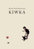 Kiwka. Autor: Markowski Michał Paweł. Dadada.pl Okładka książki Kiwka