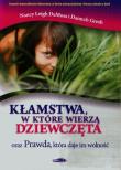 Kłamstwa, w które wierzą dziewczęta i Prawda..... Autor: Nancy Leigh DeMoss, Gresh Dannah. Dadada.pl Okładka książki Kłamstwa, w które wierzą dziewczęta i Prawda....