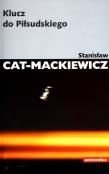 Klucz do Piłsudskiego. Autor: Stanisław Cat-Mackiewicz. Dadada.pl Okładka książki Klucz do Piłsudskiego