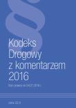 Kodeks Drogowy z komentarzem 2016. Autor: praca zbiorowa. Dadada.pl Okładka książki Kodeks Drogowy z komentarzem 2016