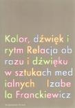 Okładka książki Kolor, dźwięk i rytm. Relacja obrazu i dźwięku w sztukach medialnych