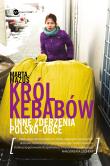 Król kebabów i inne zderzenia polsko - obce. Autor: Marta Mazuś. Dadada.pl Okładka książki Król kebabów i inne zderzenia polsko - obce
