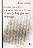 Okładka książki Kronika Namysłowa autorstwa Johannesa Frobena jako utwór dziejopisarstwa miejskiego