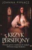 Krzyk Persefony /szara godzina. Autor: Pypłacz Joanna. Dadada.pl Okładka książki Krzyk Persefony /szara godzina