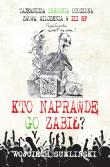 Kto naprawdę go zabił?. Autor: Wojciech Sumliński. Dadada.pl Okładka książki Kto naprawdę go zabił?