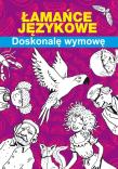 Łamańce językowe - doskonalę wymowę. Autor: Pietruszewska Maria. Dadada.pl Okładka książki Łamańce językowe - doskonalę wymowę