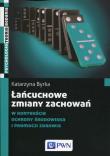 Łańcuchowe zmiany zachowań. Autor: Byrka-Kita Katarzyna. Dadada.pl Okładka książki Łańcuchowe zmiany zachowań
