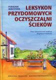 Leksykon przydomowych oczyszczalni ścieków Poradnik inwestora. Autor: Praca zbiorowa. Dadada.pl Okładka książki Leksykon przydomowych oczyszczalni ścieków Poradnik inwestora