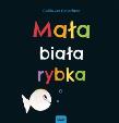 Mała biała rybka. Autor: Guido van Genechten. Dadada.pl Okładka książki Mała biała rybka