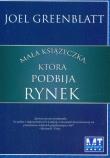 Mała książeczka, która podbija rynek. Autor: Joel Greenblatt. Dadada.pl Okładka książki Mała książeczka, która podbija rynek