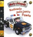 Mały chłopiec - Radiowóz policjanta Pawła. Autor: Beaumont Emilie. Dadada.pl Okładka książki Mały chłopiec - Radiowóz policjanta Pawła