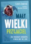 Mały wielki przyjaciel. Autor: Elżbieta Zubrzycka. Dadada.pl Okładka książki Mały wielki przyjaciel