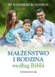 Małżeństwo i rodzina według Biblii. Autor: ks. bp. Romaniuk Kazimierz. Dadada.pl Okładka książki Małżeństwo i rodzina według Biblii