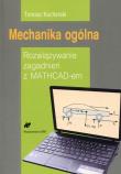 Mechanika ogólna. Autor: Kucharski Tomasz. Dadada.pl Okładka książki Mechanika ogólna