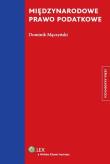 Międzynarodowe prawo podatkowe. Autor: Mączyński Dominik. Dadada.pl Okładka książki Międzynarodowe prawo podatkowe