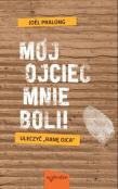 Mój ojciec mnie boli!. Autor: Joel Pralong. Dadada.pl Okładka książki Mój ojciec mnie boli!