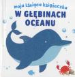 Okładka książki Moja lśniąca książeczka. W głębinach oceanu