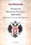 Okładka książki Namiestnik Królestwa Polskiego 1815-1874. Model prawny a praktyka ustrojowopolityczna
