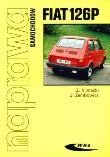 Naprawa samochodów FIAT 126P. Autor: Klimecki Zbigniew, Zembowicz Józef. Dadada.pl Okładka książki Naprawa samochodów FIAT 126P