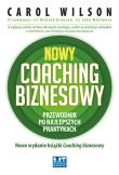 Nowy coaching biznesowy. Przewodnik po najlepszych praktykach. Autor: Carol Wilson. Dadada.pl Okładka książki Nowy coaching biznesowy. Przewodnik po najlepszych praktykach