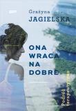 Ona wraca na dobre.. Autor: Grażyna Jagielska. Dadada.pl Okładka książki Ona wraca na dobre.