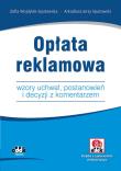 Okładka książki Opłata reklamowa. Wzory uchwał, postanowień i decyzji z komentarzem (z suplementem elektronicznym)